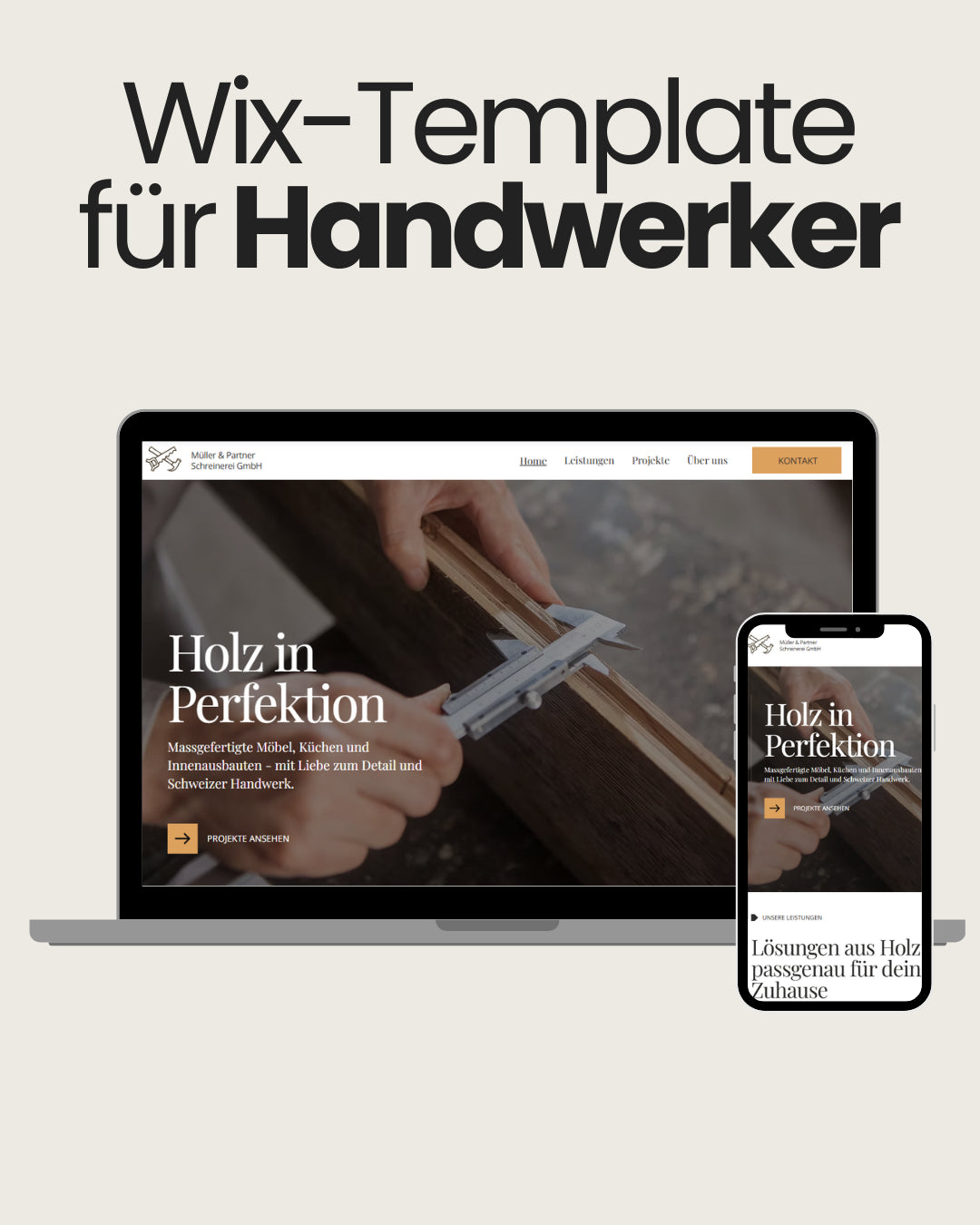 Mockup eines Wix-Templates für Handwerker: Auf Laptop- und Smartphone-Bildschirmen ist eine Schreiner-Webseite mit dem Titel 'Holz in Perfektion' zu sehen. Die Startseite zeigt eine Hand, die mit einem Messschieber Holz vermisst. Navigation mit Menüpunkten wie Home, Leistungen, Projekte und Kontakt